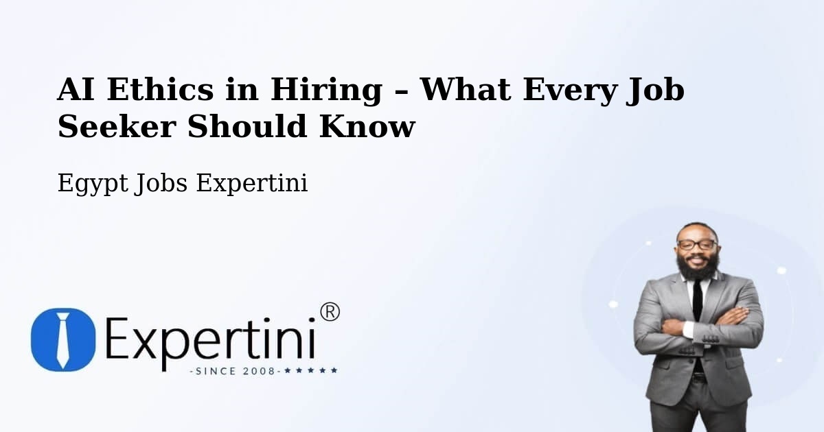 AI Ethics in Recruitment & Hiring – Qinā - Qinā, Egypt Jobs Expertini
