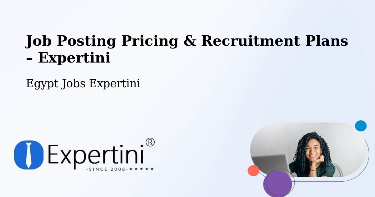 Job Posting Pricing & Recruitment Plans – Qinā - Qinā, Egypt Jobs Expertini
